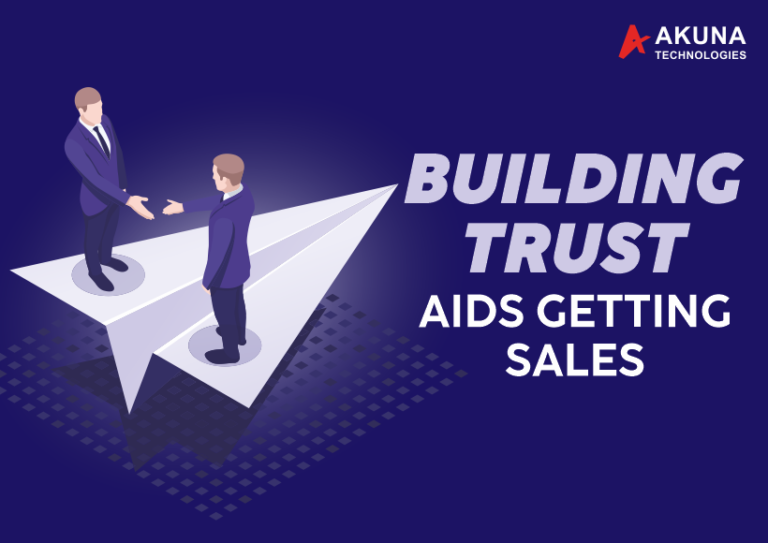 BUILDING TRUST AIDS GETTING SALES Akuna Technologies Blog