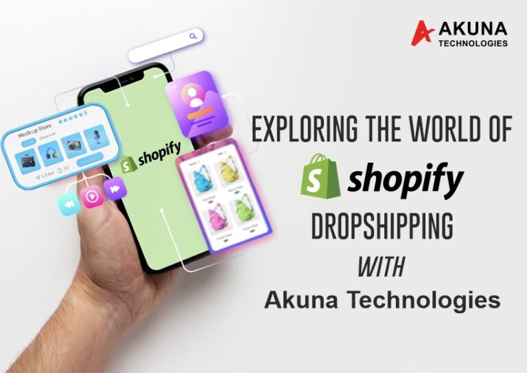 Exploring The World Of Shopify Dropshipping With Akuna Technologies 